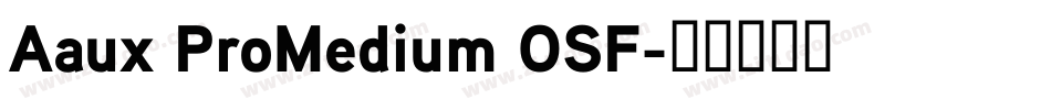 Aaux ProMedium OSF字体转换